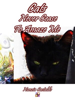 cover image of Cats Never Cease to Amaze Me
